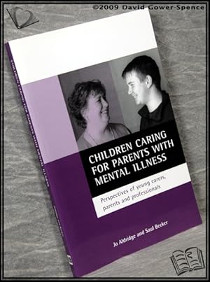 Seller image for Children Caring For Parents with Mental Illness: Perspectives of Young Carers, Parents and Professionals for sale by BookLovers of Bath