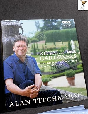 Royal Gardeners: The History of Britain's Royal Gardens