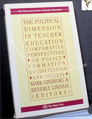 Seller image for The Political Dimension in Teacher Education: Comparative Perspectives on Policy Formation, Socialization and Society for sale by BookLovers of Bath