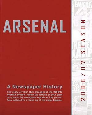 Arsenal : A Newspapers History : The Story Of Your Club Throughout The 2006/07 Football Season :