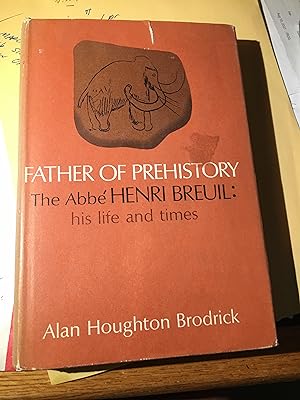 Seller image for Father of Prehistory. The Abbe Henri Breuil His Life and Times. for sale by Bristlecone Books  RMABA
