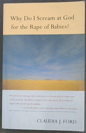 Seller image for Why Do I Scream at God for the Rape of Babies? for sale by Chapter 1