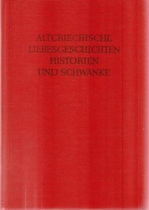 Altgriechische Liebesgeschichten, Historien und Schwänke. Reihe: Schriften und Quellen der Alten ...