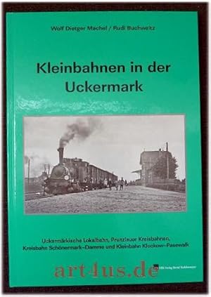 Bild des Verkufers fr Kleinbahnen in der Uckermark : uckermrkische Lokalbahn, Prenzlauer Kreisbahnen, Kreisbahn Schnermark-Damme und Kleinbahn Klockow-Pasewalk. Unter Mitarb. von Christian Zumpe zum Verkauf von art4us - Antiquariat