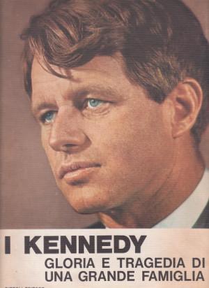I Kennedy - Gloria e tragedia di una grande famiglia