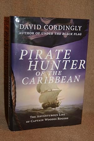 Image du vendeur pour Pirate Hunter of the Caribbean; The Adventurous Life of Captain Woodes Rogers mis en vente par Books by White/Walnut Valley Books