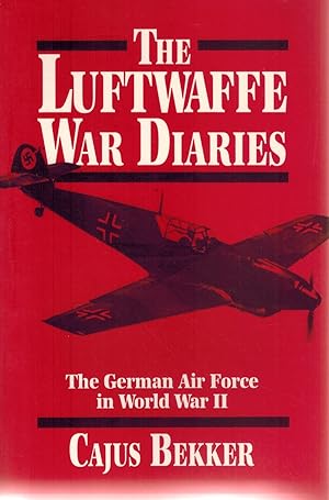 Seller image for THE LUFTWAFFE WAR DIARIES The German Air Force in World War II for sale by Books on the Boulevard