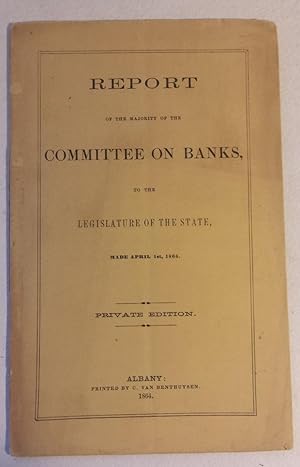 REPORT OF THE MAJORITY OF THE COMMITTEE ON BANKS, TO THE LEGISLATURE OF THE STATE, MADE APRIL 1st...