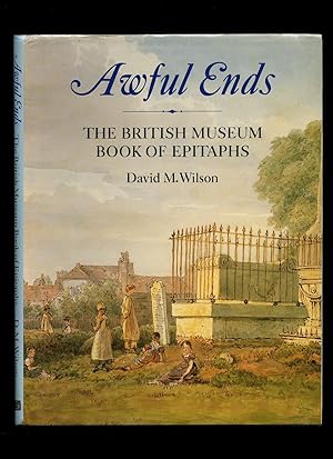 Seller image for Awful Ends; The British Museum Book of Epitaphs for sale by Little Stour Books PBFA Member