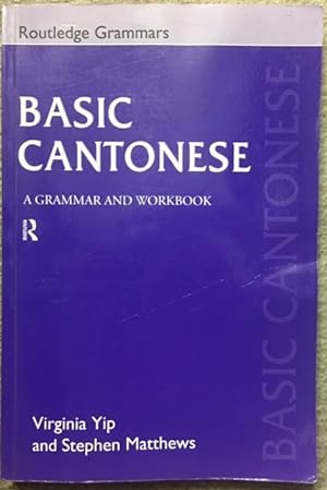 Basic Cantonese: A Grammar and Workbook. (Routledge Grammars)