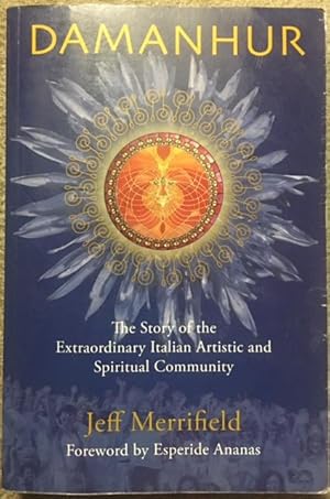 Damanhur: The Story of the Extraordinary Italian Artistic And Spiritual Community