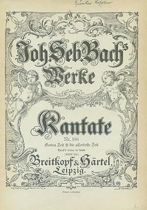 Joh. Seb. Bachs Werke. Kantate Nr. 106 : Gottes Zeit ist die allerbeste Zeit / God's time ist bes...