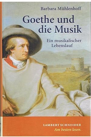 Goethe und die Musik - Ein musikalischer Lebenslauf