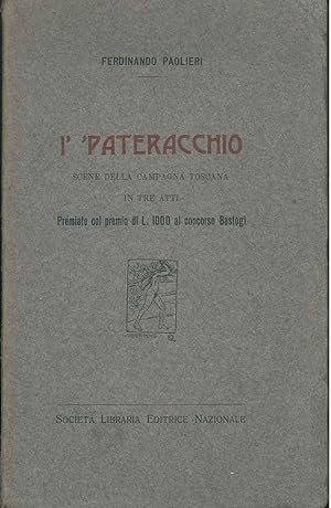 I' 'Pateracchio. Scene della campagna toscana in tre atti