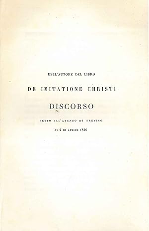 Dell'autore del libro de Imitatione Christi discorso letto all'ateneo di Treviso al 2 aprile 1846