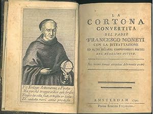 La Cortona convertita del padre Francesco Moneti con la ritrattazione ed altri bizzarri componime...