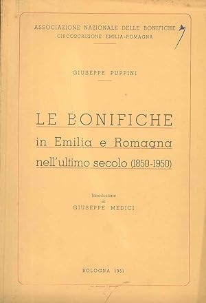 Le bonifiche in Emilia e Romagna nell'ultimo secolo (1850-1950) Introduzione di G. Medici