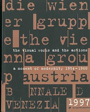 Die Wiener Gruppe. The Vienna Group. A moment of modernity 1954-1960. The visual works and the ac...