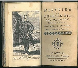 Histoire de Charles XII, Roi de Suede, par M. de Voltaire. Nouvelle édition, avec les corrections...