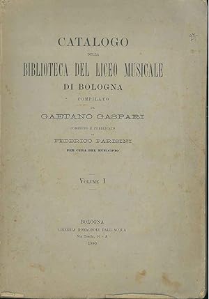 Catalogo della biblioteca del liceo musicale di Bologna. compiuto e pubblicato a Federico Parisin...