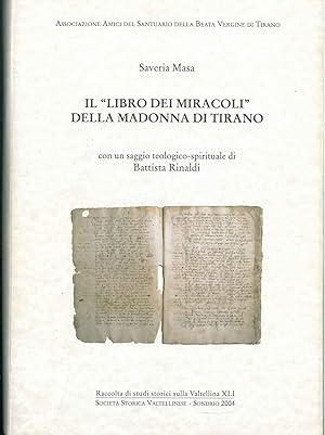 Il "libro dei miracoli" della Madonna di Tirano. Con un saggio teologico-spirituale di B. Rinaldi
