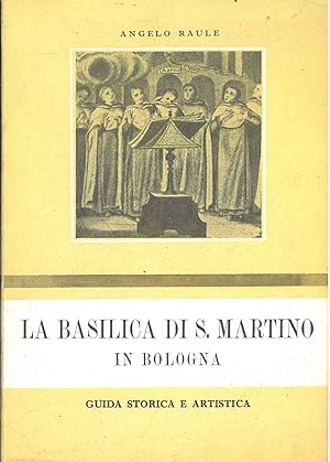 Bild des Verk�ufers f�r La Basilica di S. Martino in Bologna. Guida storica e artistica zum Verkauf von Studio Bibliografico Orfeo (ALAI - ILAB)