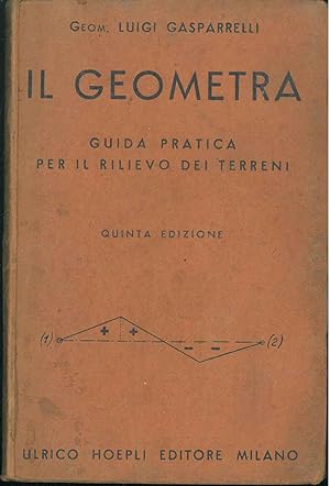 Il geometra. Guida pratica per il rilievo dei terreni. Quinta edizione
