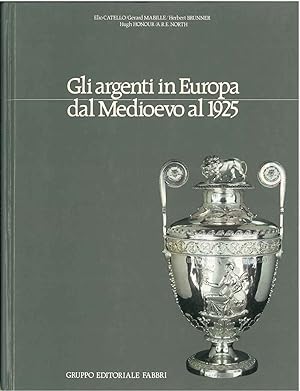 Seller image for Gli argenti in Europa dal Medioevo al 1925 for sale by Studio Bibliografico Orfeo (ALAI - ILAB)