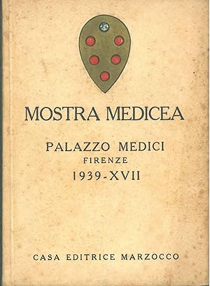 Mostra medicea. Palazzo Medici, Firenze, 1939-XVII. Seconda edizione. In appendice mostra del lib...