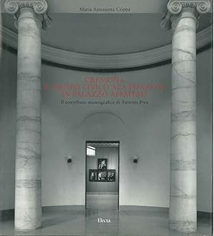 Cremona. Il museo civico Ala Ponzone in Palazzo Affaitati. Il contributo museografico di Antonio ...