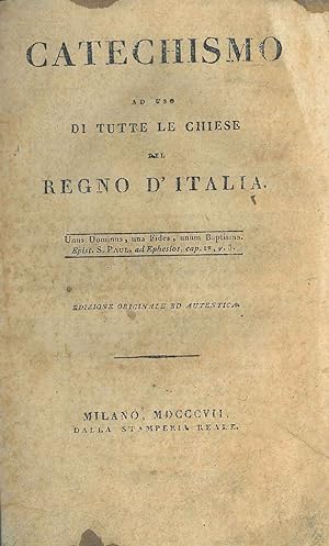 Catechismo ad uso di tutte le chiese del Regno d'Italia. Edizione originale ed autentica