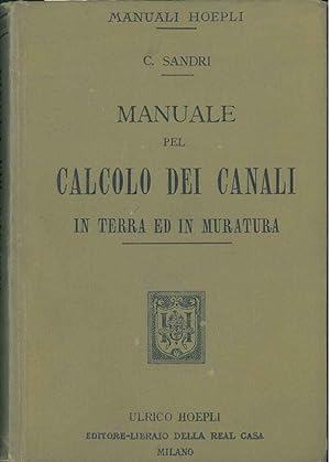 Manuale pel calcolo dei canali in terra ed in muratura. 1° edizione