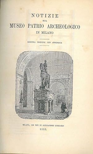 Notizie sul museo patrio archeologico in Milano. Seconda edizione con appendice