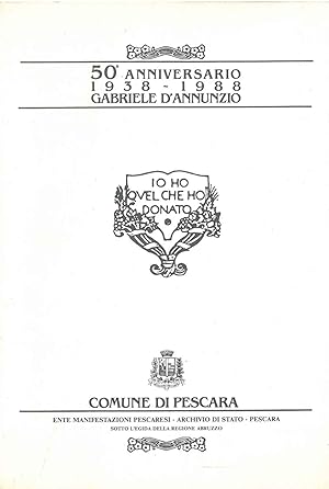 50° anniversario 138-1988 Gabriele d'Annunzio. Elenco cimeli esposti. Comune di Pescara, ente man...