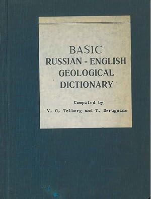 Basic russian-english geological dictionary. Compiled by V. G. Telberg and T. Deruguine. 2nd edit...