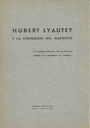 Hubert Lyautey e la conquista del Marocco. "Il generale realista che ha dato un impero alla Repub...