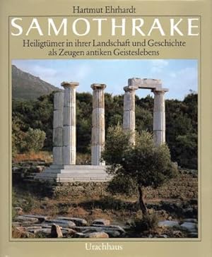 Samothrake. Heiligtümer in ihrer Landschaft und Geschichte als Zeugen antiken Geisteslebens.