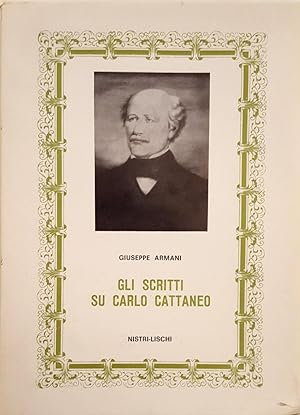 Seller image for Gli scritti su Carlo Cattaneo. Saggio di una bibliografia (1836-1972). for sale by LIBRERIA PAOLO BONGIORNO