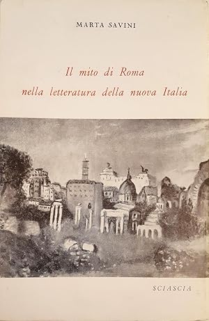 Immagine del venditore per Il mito di Roma nella letteratura della nuova Italia. venduto da LIBRERIA PAOLO BONGIORNO