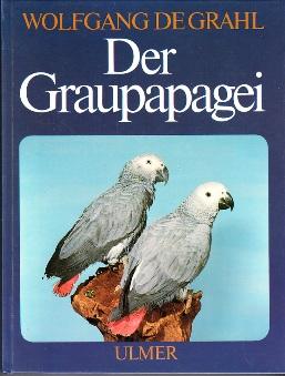 Bild des Verkufers fr Der Graupapagei. Pflege, Zucht und Zhmung. Eine Chronik aus 100 Jahren. zum Verkauf von Buchversand Joachim Neumann