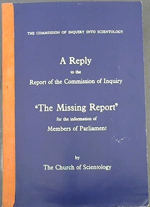 A Reply to the Report of the Commission of Inquiry - 'The Missing Report'for the information of M...