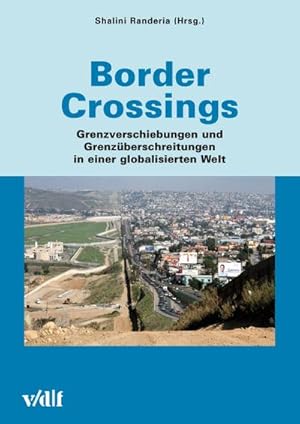 Seller image for Border Crossings: Grenzverschiebungen und Grenzberschreitungen in einer globalisierten Welt (Zrcher Hochschulforum) : Grenzverschiebungen und Grenzberschreitungen in einer globalisierten Welt for sale by AHA-BUCH