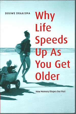 Imagen del vendedor de Why Life Speeds Up As You Get Older: How Memory Shapes Our Past a la venta por Taipan Books