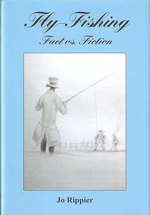 Image du vendeur pour FLY-FISHING: FACT VS. FICTION. By Jo Rippier. mis en vente par Coch-y-Bonddu Books Ltd