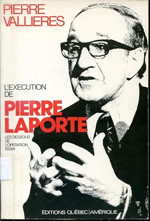 Bild des Verkufers fr L'excution de Pierre Laporte - Les dessous de l'Opration Essai zum Verkauf von Librairie Le Nord