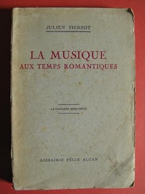 TIERSOT Julien La Musique aux Temps Romantiques 1930