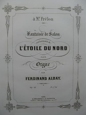 ALDAY Ferdinand Fantaisie sur L'étoile du Nord Orgue ca1860