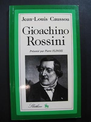 CAUSSOU Jean-Louis Gioachino Rossini L'homme et son Oeuvre 1982