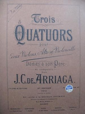 ARRIAGA Juan Crisostomo Trois Quatuors Violon Alto Violoncelle 1910