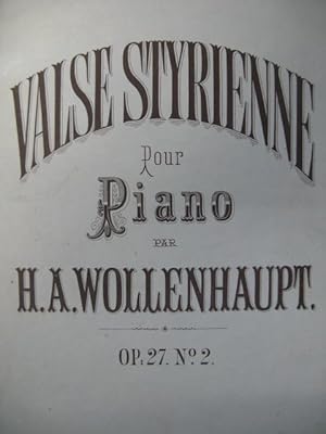 Seller image for WOLLENHAUPT H. A. Valse Styrienne Piano XIXe for sale by partitions-anciennes